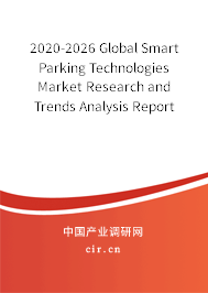 2020-2026 Global Smart Parking Technologies Market Research and Trends Analysis Report 2020-2026 Global Smart Parking Technologies Market Research and Trends Analysis Report