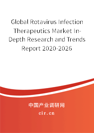 Global Rotavirus Infection Therapeutics Market In-Depth Research and Trends Report 2020-2026 Global Rotavirus Infection Therapeutics Market In-Depth Research and Trends Report 2020-2026