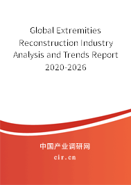 Global Extremities Reconstruction Industry Analysis and Trends Report 2020-2026 Global Extremities Reconstruction Industry Analysis and Trends Report 2020-2026