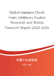Global Immune Check Point Inhibitors Market Research and Trends Forecast Report 2020-2026 Global Immune Check Point Inhibitors Market Research and Trends Forecast Report 2020-2026