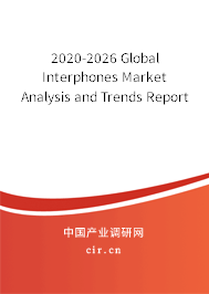 2020-2026 Global Interphones Market Analysis and Trends Report 2020-2026 Global Interphones Market Analysis and Trends Report