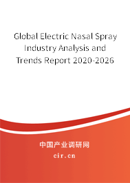 Global Electric Nasal Spray Industry Analysis and Trends Report 2020-2026 Global Electric Nasal Spray Industry Analysis and Trends Report 2020-2026