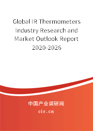 Global IR Thermometers Industry Research and Market Outlook Report 2020-2026 Global IR Thermometers Industry Research and Market Outlook Report 2020-2026