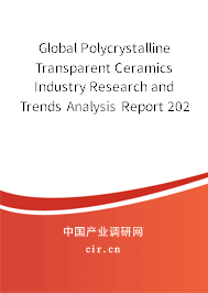 Global Polycrystalline Transparent Ceramics Industry Research and Trends Analysis Report 2020-2026 Global Polycrystalline Transparent Ceramics Industry Research and Trends Analysis Report 2020-2026