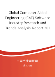 Global Computer-Aided Engineering (CAE) Software Industry Research and Trends Analysis Report 2020-2026