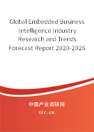 Global Embedded Business Intelligence Industry Research and Trends Forecast Report 2020-2026 Global Embedded Business Intelligence Industry Research and Trends Forecast Report 2020-2026