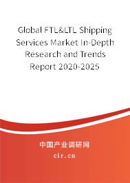 Global FTL<L Shipping Services Market In-Depth Research and Trends Report 2020-2025 Global FTL<L Shipping Services Market In-Depth Research and Trends Report 2020-2025