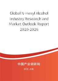 Global N-Hexyl Alcohol Industry Research and Market Outlook Report 2020-2026
