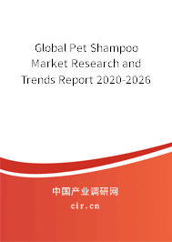 Global Pet Shampoo Market Research and Trends Report 2020-2026 Global Pet Shampoo Market Research and Trends Report 2020-2026