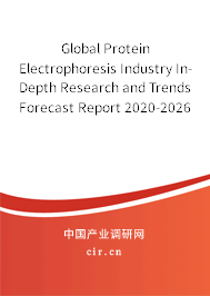 Global Protein Electrophoresis Industry In-Depth Research and Trends Forecast Report 2020-2026 Global Protein Electrophoresis Industry In-Depth Research and Trends Forecast Report 2020-2026