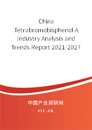 China Tetrabromobisphenol-A Industry Analysis and Trends Report 2021-2027