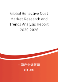 Global Reflective Coat Market Research and Trends Analysis Report 2020-2026 Global Reflective Coat Market Research and Trends Analysis Report 2020-2026
