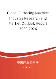 Global Surfacing Machine Industry Research and Market Outlook Report 2020-2026 Global Surfacing Machine Industry Research and Market Outlook Report 2020-2026