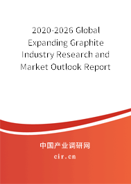 2020-2026 Global Expanding Graphite Industry Research and Market Outlook Report 2020-2026 Global Expanding Graphite Industry Research and Market Outlook Report