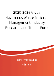 2020-2026 Global Hazardous Waste Material Management Industry Research and Trends Forecast Report 2020-2026 Global Hazardous Waste Material Management Industry Research and Trends Forecast Report