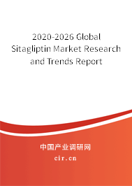 2020-2026 Global Sitagliptin Market Research and Trends Report 2020-2026 Global Sitagliptin Market Research and Trends Report