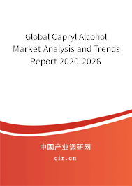 Global Capryl Alcohol Market Analysis and Trends Report 2020-2026 Global Capryl Alcohol Market Analysis and Trends Report 2020-2026