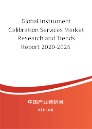 Global Instrument Calibration Services Market Research and Trends Report 2020-2026 Global Instrument Calibration Services Market Research and Trends Report 2020-2026