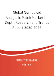 Global Non-opioid Analgesic Patch Market In-Depth Research and Trends Report 2020-2026