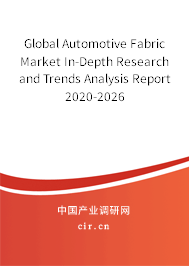 Global Automotive Fabric Market In-Depth Research and Trends Analysis Report 2020-2026 Global Automotive Fabric Market In-Depth Research and Trends Analysis Report 2020-2026