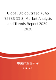 Global Diclobutrazol (CAS 75736-33-3) Market Analysis and Trends Report 2020-2026 Global Diclobutrazol (CAS 75736-33-3) Market Analysis and Trends Report 2020-2026