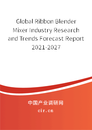 Global Ribbon Blender Mixer Industry Research and Trends Forecast Report 2021-2027