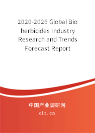 2020-2026 Global Bio herbicides Industry Research and Trends Forecast Report 2020-2026 Global Bio herbicides Industry Research and Trends Forecast Report