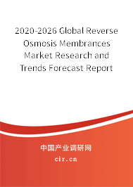 2020-2026 Global Reverse Osmosis Membrances Market Research and Trends Forecast Report 2020-2026 Global Reverse Osmosis Membrances Market Research and Trends Forecast Report