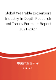 Global Wearable Biosensors Industry In-Depth Research and Trends Forecast Report 2021-2027 Global Wearable Biosensors Industry In-Depth Research and Trends Forecast Report 2021-2027
