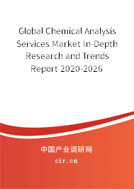 Global Chemical Analysis Services Market In-Depth Research and Trends Report 2020-2026 Global Chemical Analysis Services Market In-Depth Research and Trends Report 2020-2026