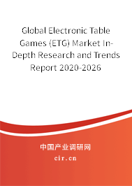 Global Electronic Table Games (ETG) Market In-Depth Research and Trends Report 2020-2026 Global Electronic Table Games (ETG) Market In-Depth Research and Trends Report 2020-2026