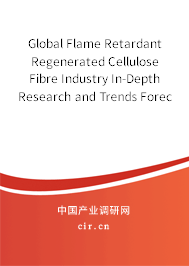 Global Flame Retardant Regenerated Cellulose Fibre Industry In-Depth Research and Trends Forecast Report 2020-2026 Global Flame Retardant Regenerated Cellulose Fibre Industry In-Depth Research and Trends Forecast Report 2020-2026