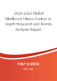 2020-2026 Global Fibrillated Fibres Market In-Depth Research and Trends Analysis Report 2020-2026 Global Fibrillated Fibres Market In-Depth Research and Trends Analysis Report