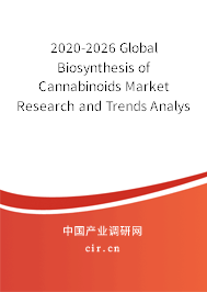 2020-2026 Global Biosynthesis of Cannabinoids Market Research and Trends Analysis Report 2020-2026 Global Biosynthesis of Cannabinoids Market Research and Trends Analysis Report