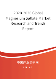 2020-2026 Global Magnesium Sulfate Market Research and Trends Report 2020-2026 Global Magnesium Sulfate Market Research and Trends Report