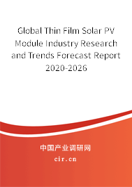 Global Thin Film Solar PV Module Industry Research and Trends Forecast Report 2020-2026 Global Thin Film Solar PV Module Industry Research and Trends Forecast Report 2020-2026