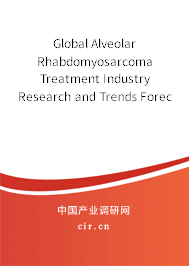 Global Alveolar Rhabdomyosarcoma Treatment Industry Research and Trends Forecast Report 2020-2026 Global Alveolar Rhabdomyosarcoma Treatment Industry Research and Trends Forecast Report 2020-2026
