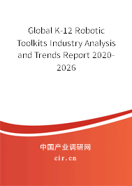 Global K-12 Robotic Toolkits Industry Analysis and Trends Report 2020-2026 Global K-12 Robotic Toolkits Industry Analysis and Trends Report 2020-2026