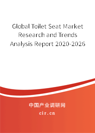 Global Toilet Seat Market Research and Trends Analysis Report 2020-2026 Global Toilet Seat Market Research and Trends Analysis Report 2020-2026