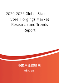 2020-2026 Global Stainless Steel Forgings Market Research and Trends Report 2020-2026 Global Stainless Steel Forgings Market Research and Trends Report