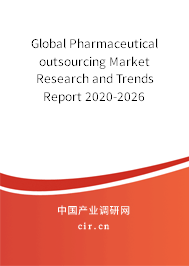 Global Pharmaceutical outsourcing Market Research and Trends Report 2020-2026 Global Pharmaceutical outsourcing Market Research and Trends Report 2020-2026
