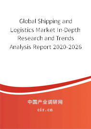 Global Shipping and Logistics Market In-Depth Research and Trends Analysis Report 2020-2026 Global Shipping and Logistics Market In-Depth Research and Trends Analysis Report 2020-2026