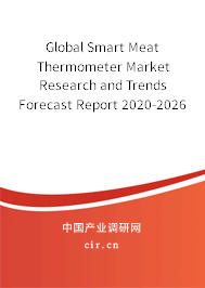 Global Smart Meat Thermometer Market Research and Trends Forecast Report 2020-2026 Global Smart Meat Thermometer Market Research and Trends Forecast Report 2020-2026