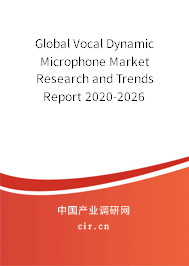 Global Vocal Dynamic Microphone Market Research and Trends Report 2020-2026