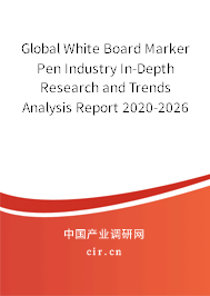 Global White Board Marker Pen Industry In-Depth Research and Trends Analysis Report 2020-2026 Global White Board Marker Pen Industry In-Depth Research and Trends Analysis Report 2020-2026
