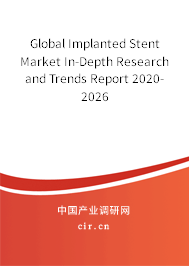 Global Implanted Stent Market In-Depth Research and Trends Report 2020-2026 Global Implanted Stent Market In-Depth Research and Trends Report 2020-2026