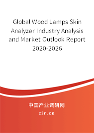 Global Wood Lamps Skin Analyzer Industry Analysis and Market Outlook Report 2020-2026 Global Wood Lamps Skin Analyzer Industry Analysis and Market Outlook Report 2020-2026