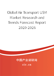 Global Air Transport USM Market Research and Trends Forecast Report 2020-2026 Global Air Transport USM Market Research and Trends Forecast Report 2020-2026