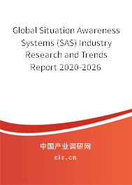 Global Situation Awareness Systems (SAS) Industry Research and Trends Report 2020-2026 Global Situation Awareness Systems (SAS) Industry Research and Trends Report 2020-2026