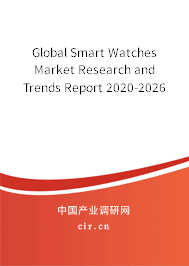 Global Smart Watches Market Research and Trends Report 2020-2026 Global Smart Watches Market Research and Trends Report 2020-2026